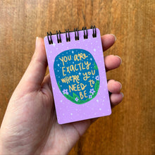 Load image into Gallery viewer, Exactly Where You Need To Be Mini Notepad