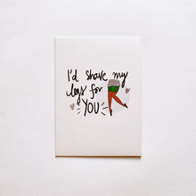 Load image into Gallery viewer, Shave for You Card