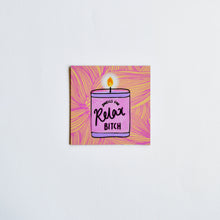 Load image into Gallery viewer, Relax Bitch Magnet