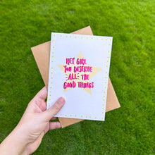 Load image into Gallery viewer, Hey Girl You Deserve the Best Card
