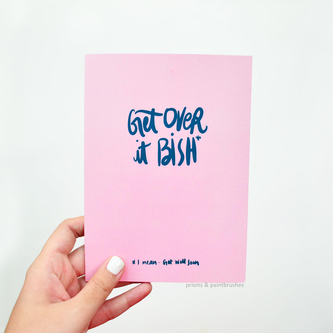 Get Over it Bish Card