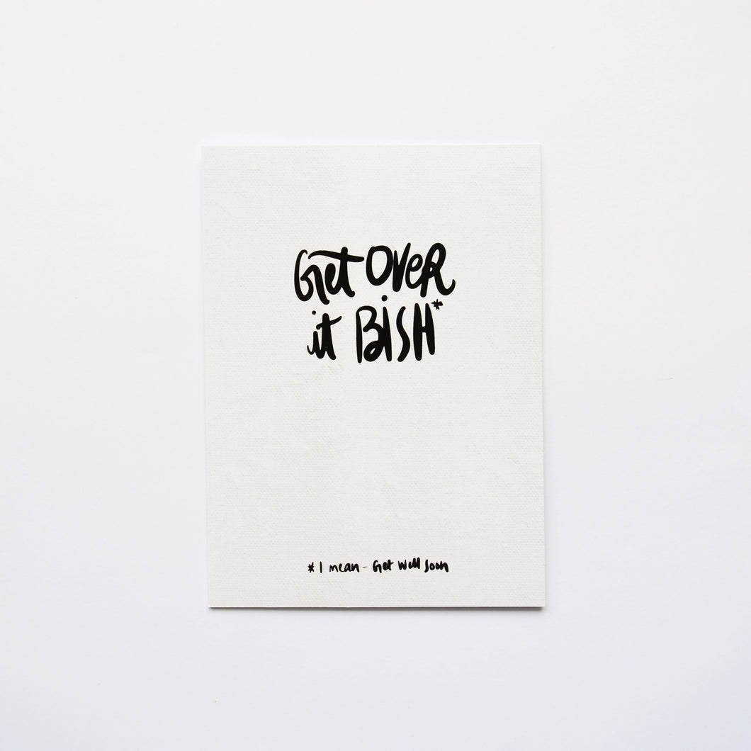 Get Over it Bish Card
